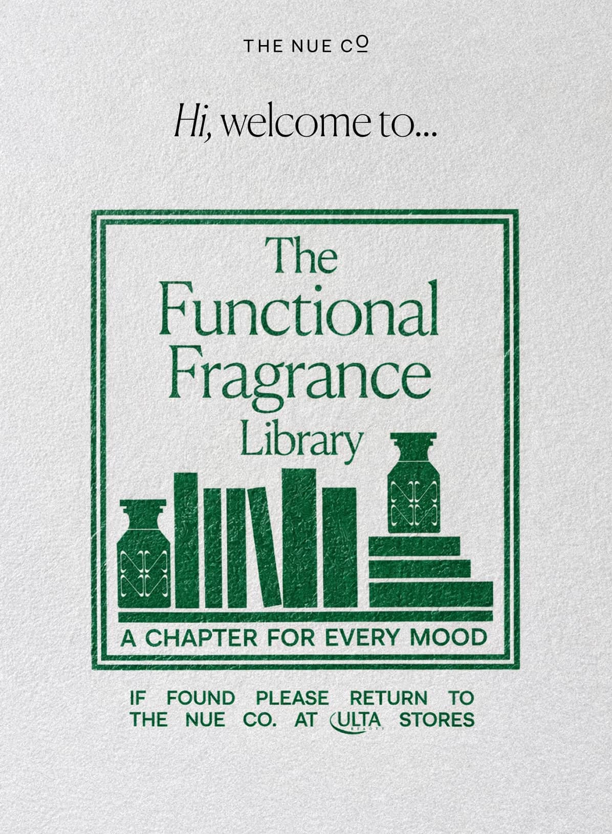 Hi, welcome to... | IF FOUND PLEASE RETURN TO THE NUE CO> AT ULTA STORES