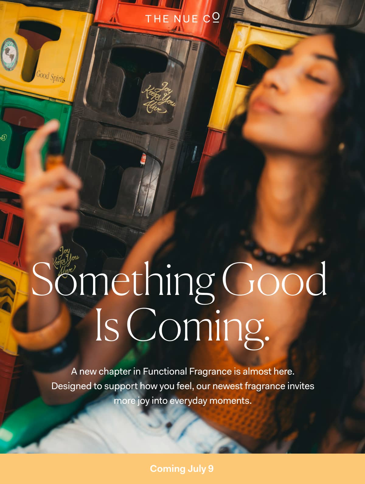 Something Good  Is Coming. | A new chapter in Functional Fragrance is almost here. Designed to support how you feel, our newest fragrance invites more joy into everyday moments. | Coming July 9&nbsp;