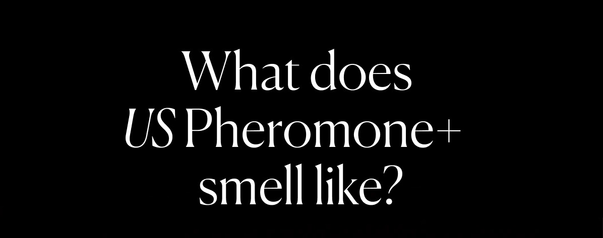 What does US Pheremone+ smell like?
