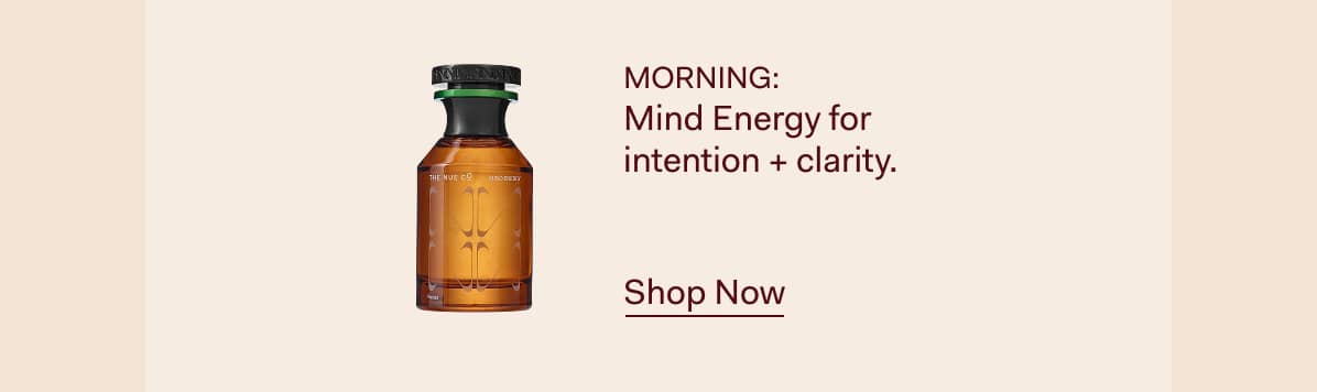 MORNING: Mind Energy for intention + clarity.