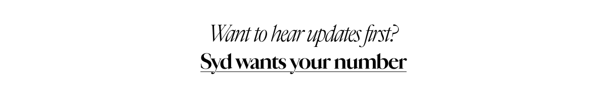 Want to hear updates first? Syd wants your number