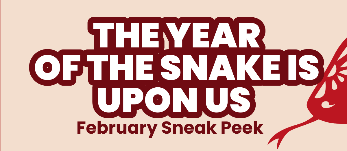 THE YEAR OF THE SNAKE IS UPON US 