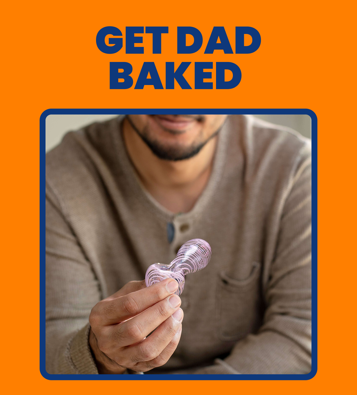 GET DAD BAKED 