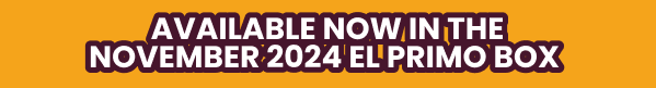 Available now in the November 2024 El Primo Box 