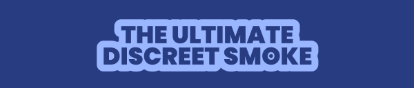 THE ULTIMATE DISCREET SMOKE