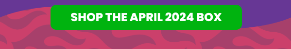 SHOP THE APRIL 2024 BOX
