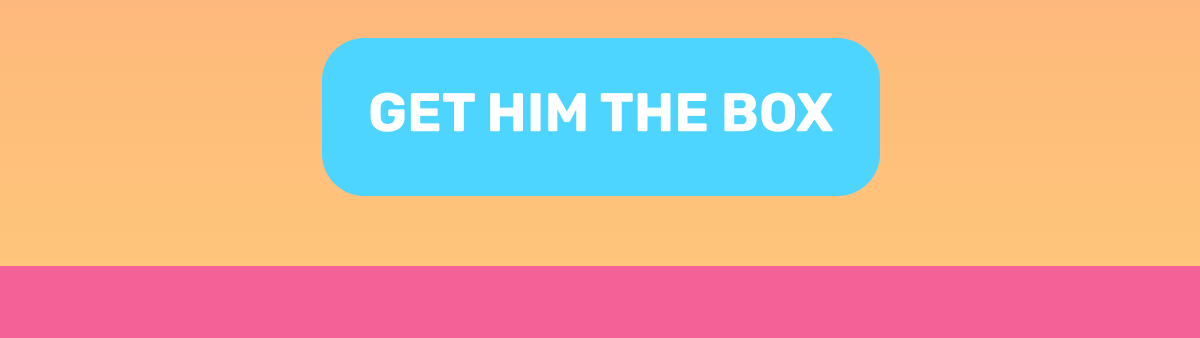 get him the box