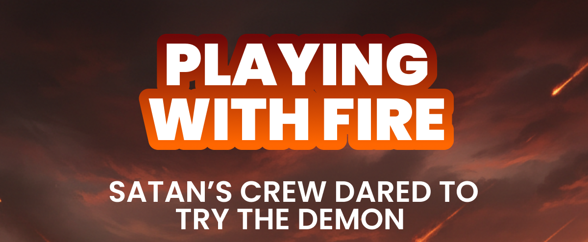 PLAYING WITH FIRE