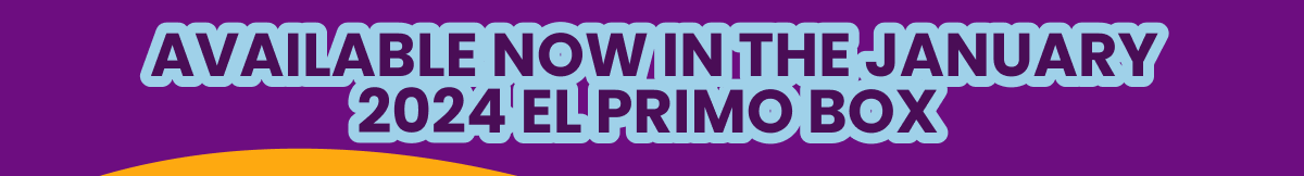 Available now in the December 2024 El Primo Box 