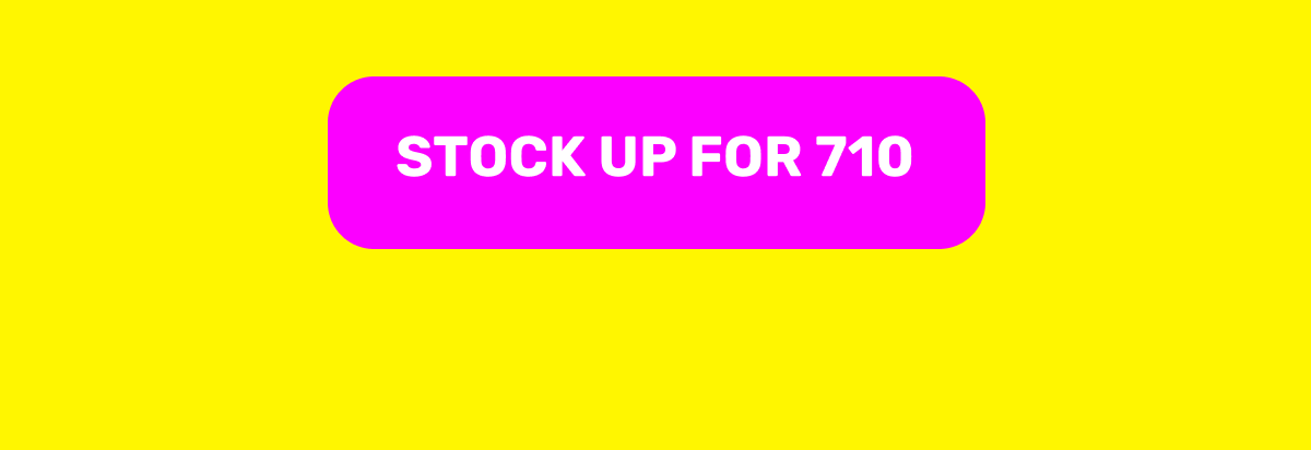 STOCK UP FOR 710