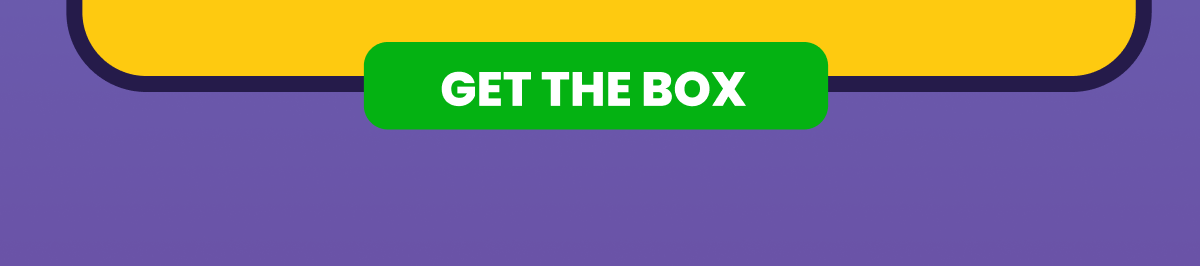 GET THE BOX