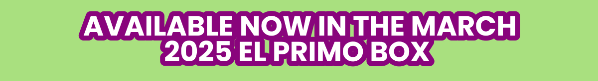 Available now in the March 2025 El Primo Box