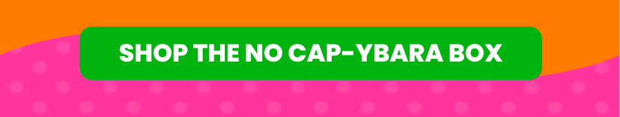 SHOP THE NO CAP-YBARA BOX