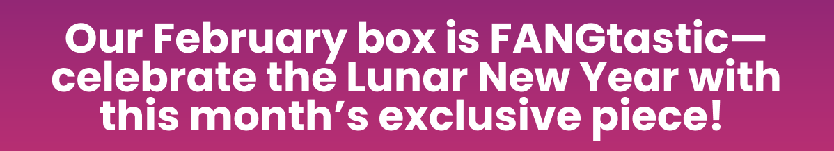 Our February box is FANGtastic