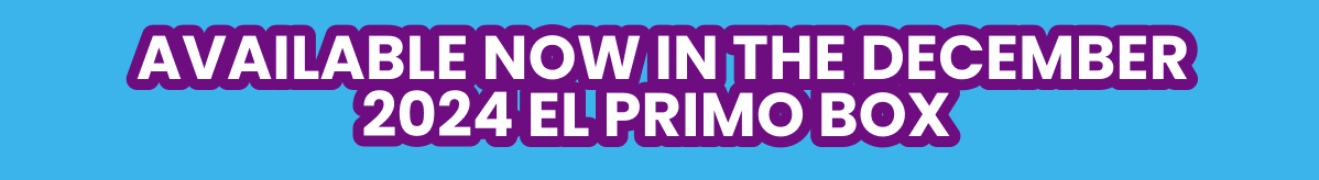 Available now in the December 2024 El Primo Box 