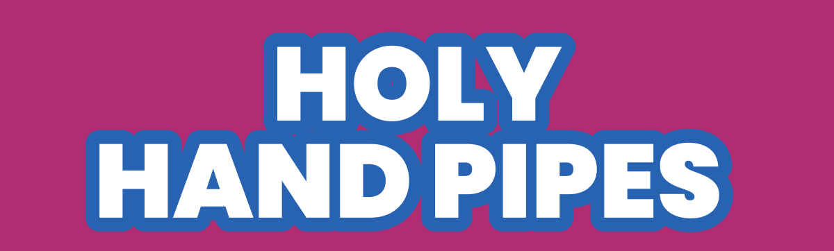 HOLY HAND PIPES 