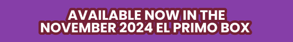 Available now in the November 2024 El Primo Box 