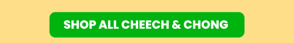 SHOP ALL CHEECH & CHONG 