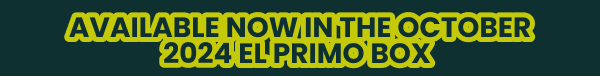Available now in the October 2024 El Primo Box 