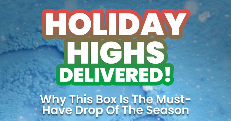 Get this box : holiday highs delivered! 