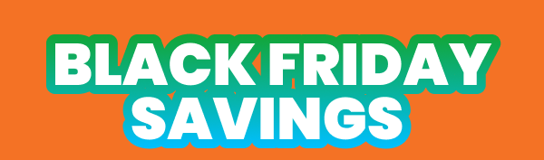 BLACK FRIDAY SAVINGS 