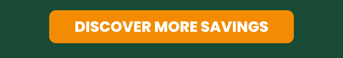 DISCOVER MORE SAVINGS