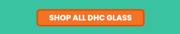 SHOP ALL DHC GLASS