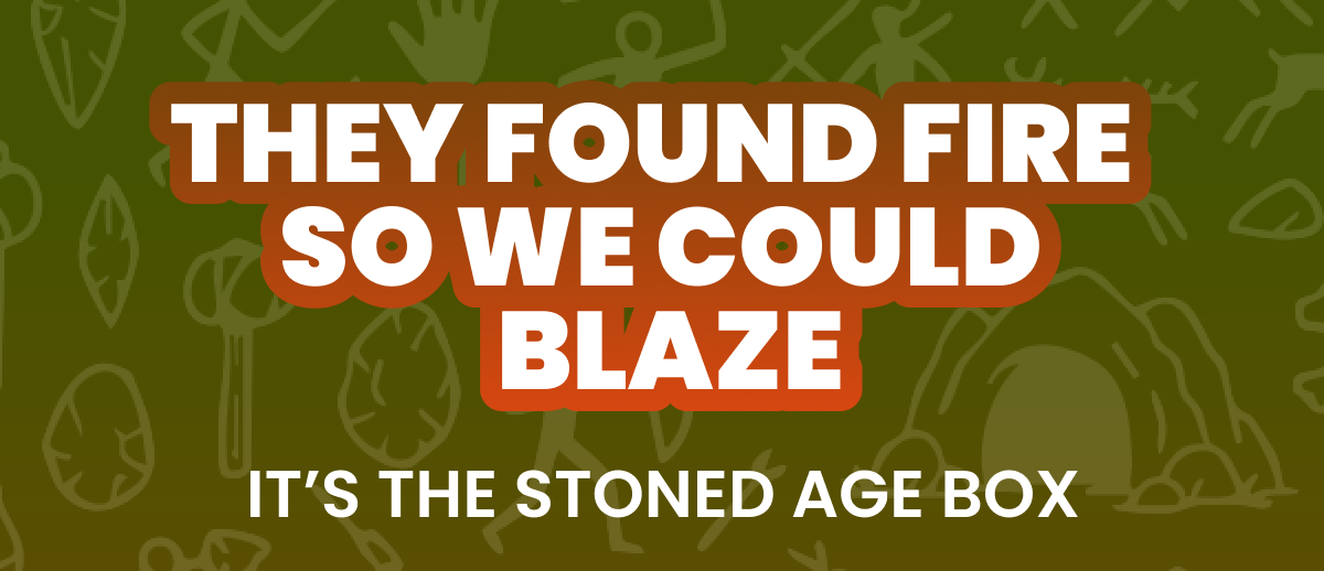 They Found Fire  So WE CoULD  BLAZE