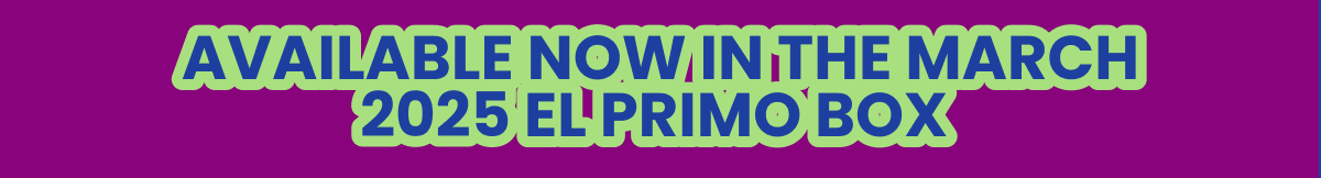 Available now in the March 2025 El Primo Box