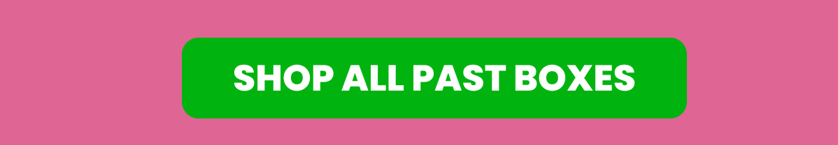 SHOP ALL PAST BOXES 
