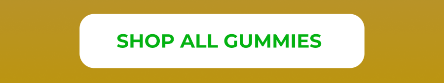 SHOP ALL GUMMIES 