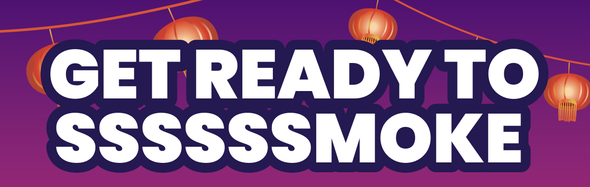 GET READY TO SSSSSSMOKE 