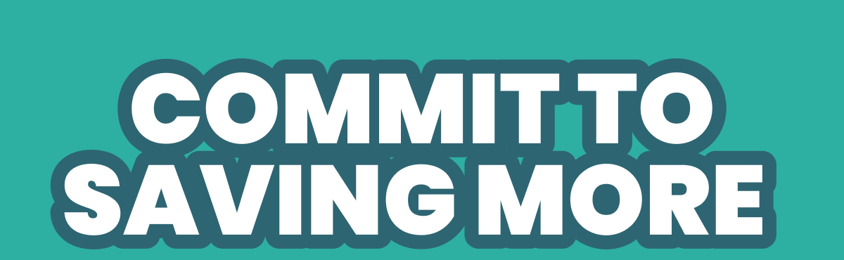 COMMIT TO SAVING MORE
