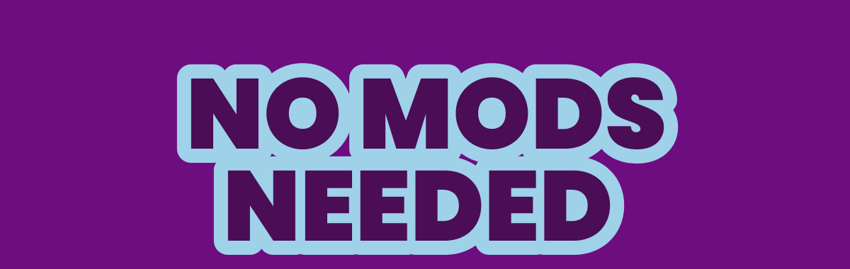 NO MODS NEEDED 