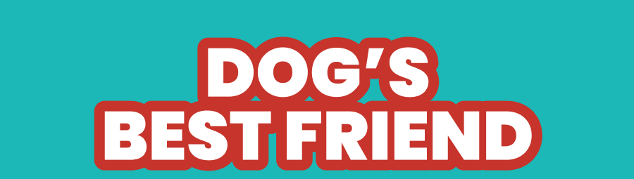 DOG'S BEST FRIEND
