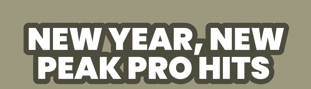 NEW YEAR, NEW PEAK PRO HITS 