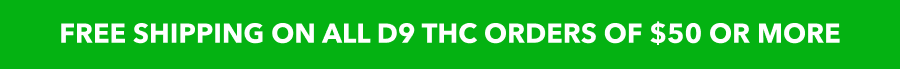 FREE SHIPPING ON ALL D9 THC ORDERS OF $50 OR MORE