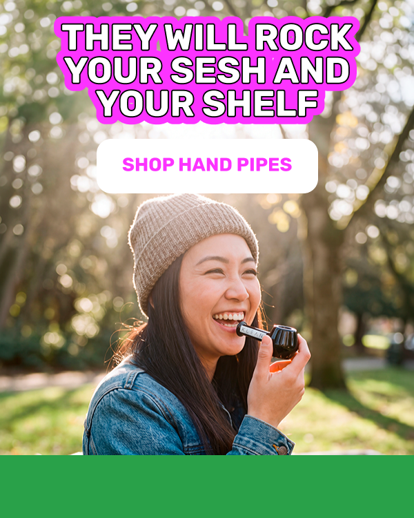 They will rock your sesh and your shelf - shop hand pipes
