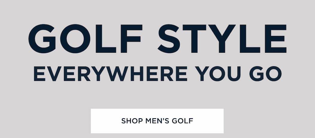 Golf Style, Everywhere You Go | Shop Men's Golf