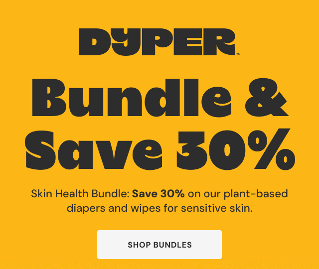 Dyper | Bundle & Save 30% | Skin Health BUndle: Save 30% on our plant-based diapers and wipes for sensitive skin | Shop Bundles