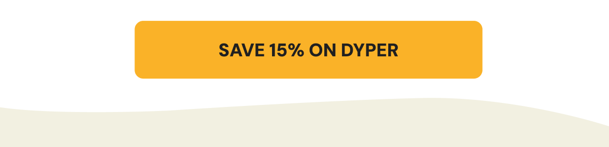 Save 15% on Dyper