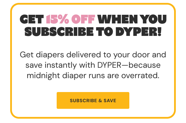 Save 15% Off when you subscribe to DYPER