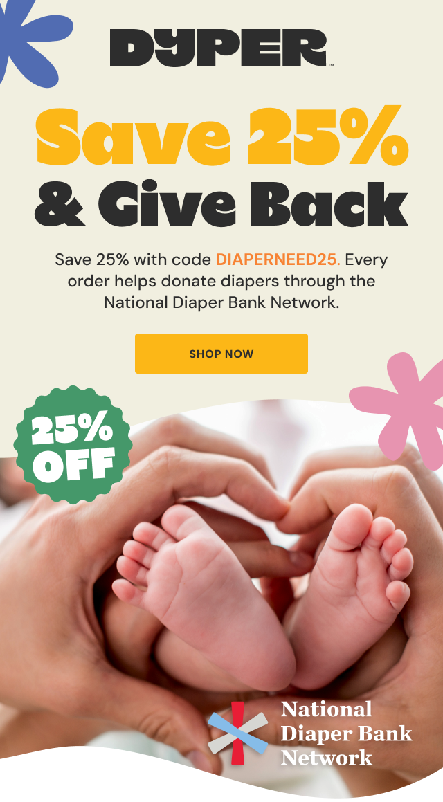DYPER | Save 25% & Give Back. Use code DIAPERNEEDS25.