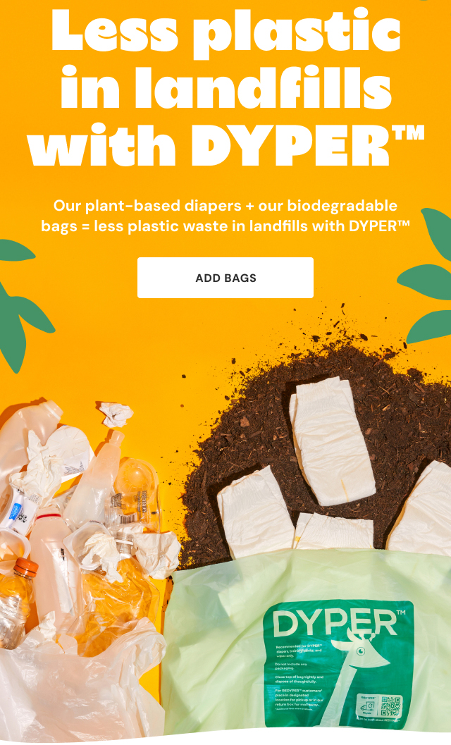 Less plastic in landfills with DYPER™ | Our plant-based diapers + our biodegradable bags = less plastic waste in landfills with DYPER™
