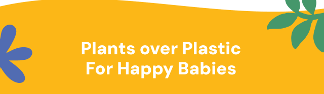 Plants over Plastic For Happy Babies