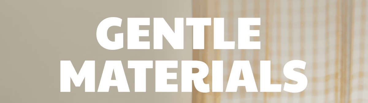 Gentle Materials. Plant-Forward Construction. Truly Compostable. 