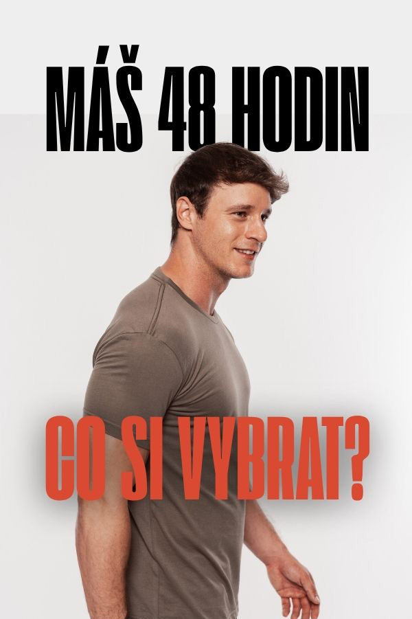 MÁŠ 48 HODIN CO SI VYBRAT?