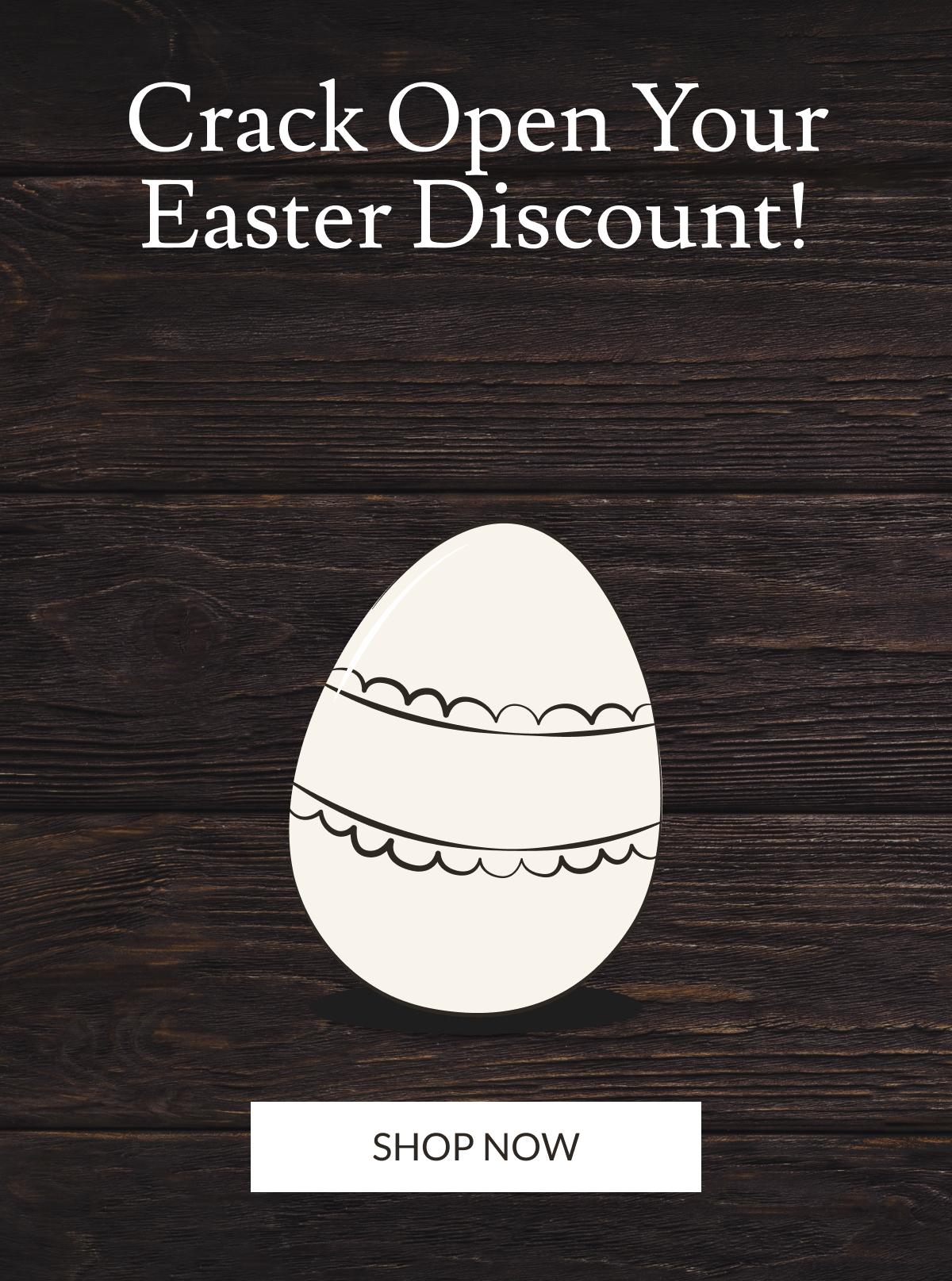 Crack Open Your Easter Discount! | Shop Now