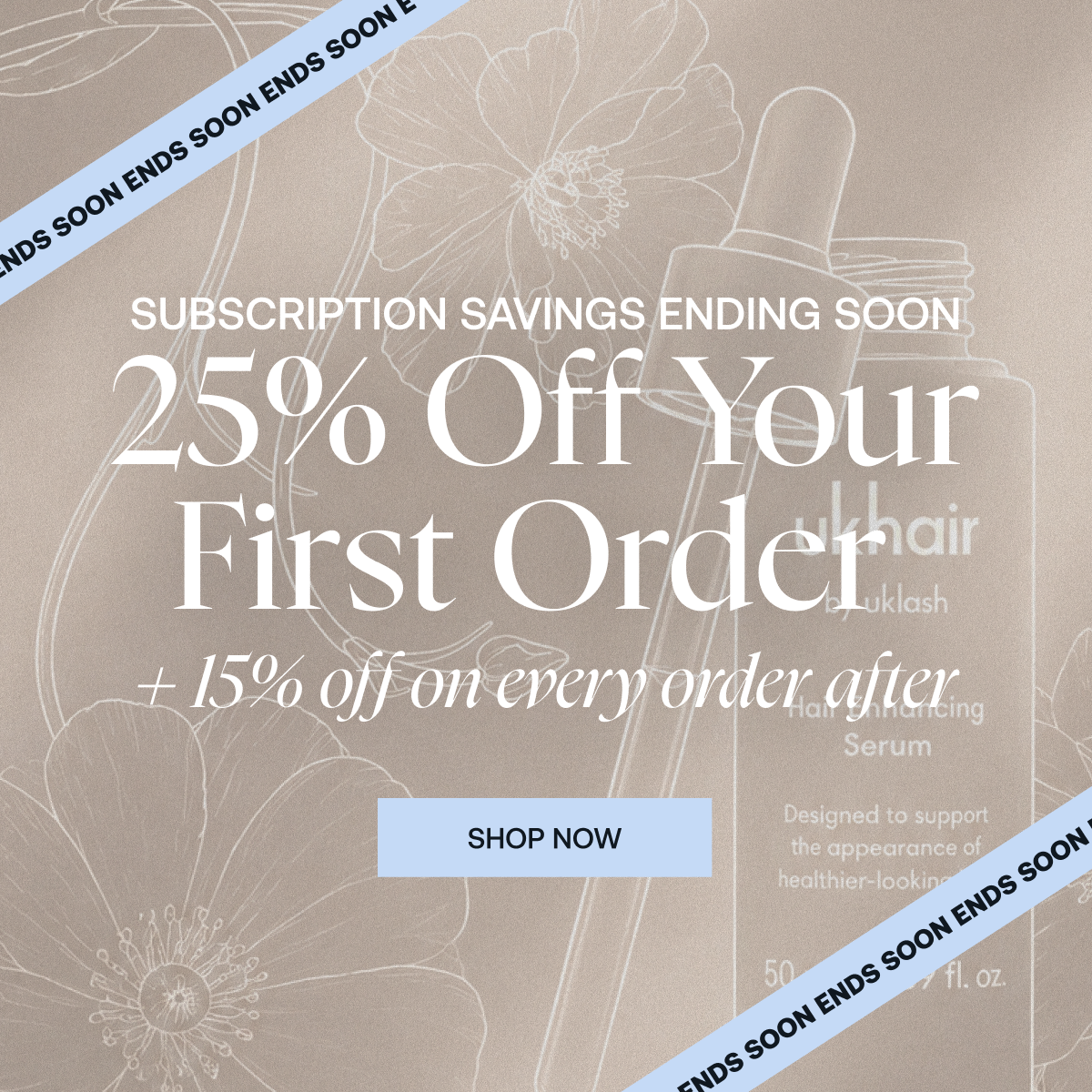 ENDING SOON 25% off your first order 