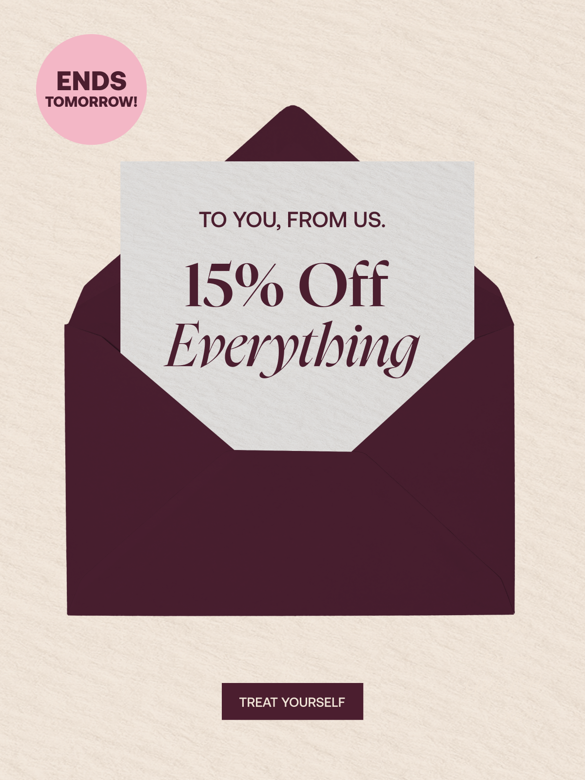 15% off everything ends tomorrow 